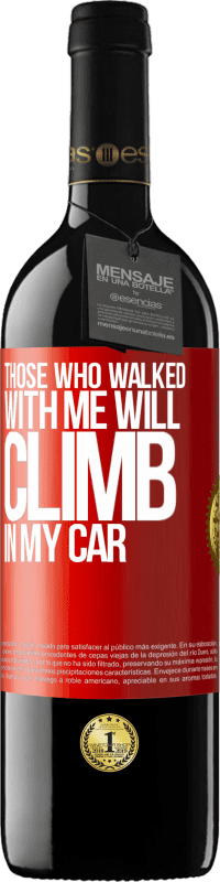 39,95 € Free Shipping | Red Wine RED Edition MBE Reserve Those who walked with me will climb in my car Red Label. Customizable label Reserve 12 Months Harvest 2016 Tempranillo