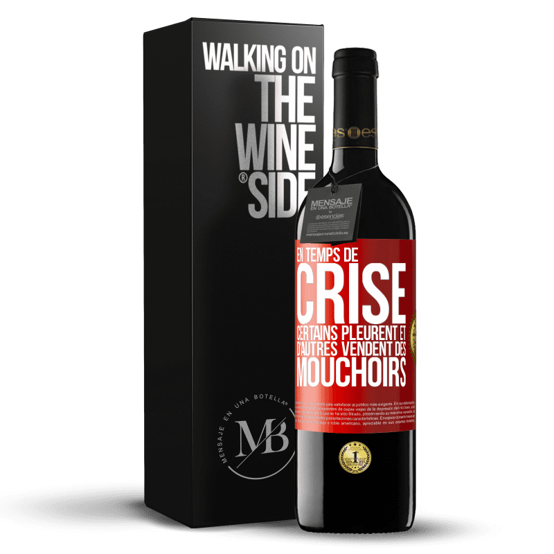 39,95 € Envoi gratuit | Vin rouge Édition RED MBE Réserve En temps de crise certains pleurent et d'autres vendent des mouchoirs Étiquette Rouge. Étiquette personnalisable Réserve 12 Mois Récolte 2015 Tempranillo