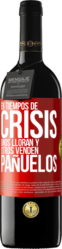 «En tiempos de crisis, unos lloran y otros venden pañuelos» Edición RED MBE Reserva