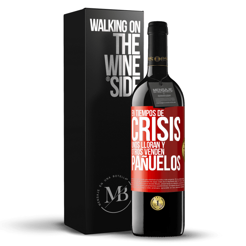 39,95 € Envío gratis | Vino Tinto Edición RED MBE Reserva En tiempos de crisis, unos lloran y otros venden pañuelos Etiqueta Roja. Etiqueta personalizable Reserva 12 Meses Cosecha 2015 Tempranillo