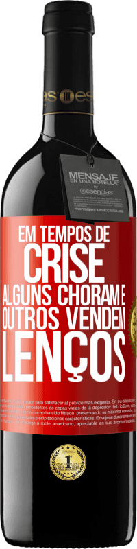 39,95 € | Vinho tinto Edição RED MBE Reserva Em tempos de crise, alguns choram e outros vendem lenços Etiqueta Vermelha. Etiqueta personalizável Reserva 12 Meses Colheita 2014 Tempranillo