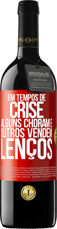 39,95 € | Vinho tinto Edição RED MBE Reserva Em tempos de crise, alguns choram e outros vendem lenços Etiqueta Vermelha. Etiqueta personalizável Reserva 12 Meses Colheita 2016 Tempranillo