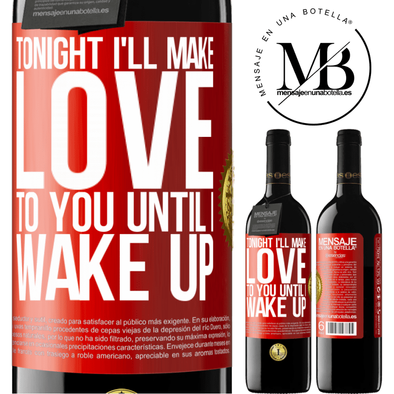 39,95 € Free Shipping | Red Wine RED Edition MBE Reserve Tonight I'll make love to you until I wake up Red Label. Customizable label Reserve 12 Months Harvest 2014 Tempranillo