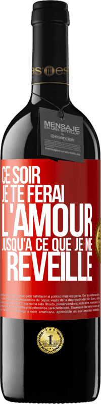 39,95 € Envoi gratuit | Vin rouge Édition RED MBE Réserve Ce soir je te ferai l'amour jusqu'à ce que je me réveille Étiquette Rouge. Étiquette personnalisable Réserve 12 Mois Récolte 2016 Tempranillo