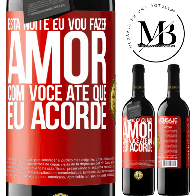 39,95 € Envio grátis | Vinho tinto Edição RED MBE Reserva Esta noite eu vou fazer amor com você até que eu acorde Etiqueta Vermelha. Etiqueta personalizável Reserva 12 Meses Colheita 2016 Tempranillo