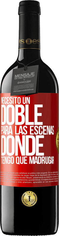 39,95 € Envío gratis | Vino Tinto Edición RED MBE Reserva Necesito un doble para las escenas donde tengo que madrugar Etiqueta Roja. Etiqueta personalizable Reserva 12 Meses Cosecha 2016 Tempranillo