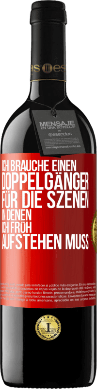 39,95 € Kostenloser Versand | Rotwein RED Ausgabe MBE Reserve Ich brauche einen Doppelgänger für die Szenen, in denen ich früh aufstehen muss Rote Markierung. Anpassbares Etikett Reserve 12 Monate Ernte 2016 Tempranillo