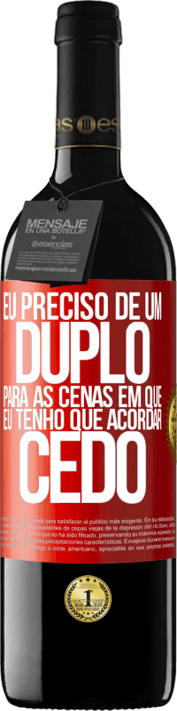 39,95 € | Vinho tinto Edição RED MBE Reserva Eu preciso de um duplo para as cenas em que eu tenho que acordar cedo Etiqueta Vermelha. Etiqueta personalizável Reserva 12 Meses Colheita 2015 Tempranillo