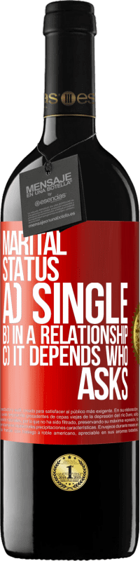39,95 € | Red Wine RED Edition MBE Reserve Marital status: a) Single b) In a relationship c) It depends who asks Red Label. Customizable label Reserve 12 Months Harvest 2014 Tempranillo