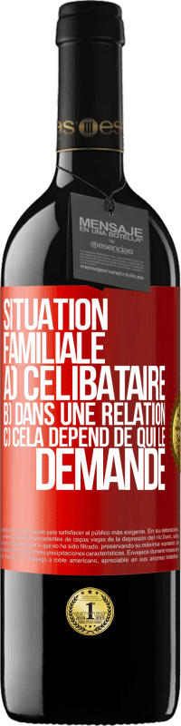 «Situation familiale: a) célibataire b) Dans une relation c) Cela dépend de qui le demande» Édition RED MBE Réserve