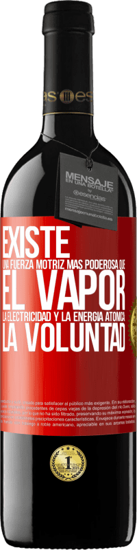 39,95 € | Vino Tinto Edición RED MBE Reserva Existe una fuerza motriz más poderosa que el vapor, la electricidad y la energía atómica: La voluntad Etiqueta Roja. Etiqueta personalizable Reserva 12 Meses Cosecha 2015 Tempranillo