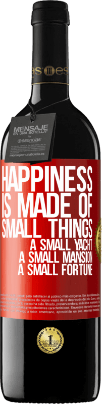39,95 € | 红酒 RED版 MBE 预订 幸福是由小东西组成的：小游艇，小豪宅，小财富 红色标签. 可自定义的标签 预订 12 个月 收成 2014 Tempranillo