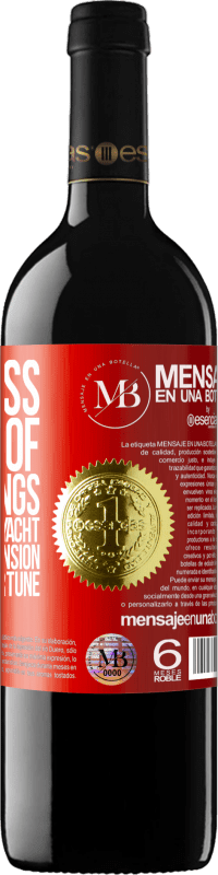 «Happiness is made of small things: a small yacht, a small mansion, a small fortune» RED Edition MBE Reserve