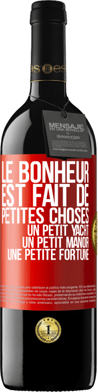 39,95 € | Vin rouge Édition RED MBE Réserve Le bonheur est fait de petites choses: un petit yacht, un petit manoir, une petite fortune Étiquette Rouge. Étiquette personnalisable Réserve 12 Mois Récolte 2015 Tempranillo