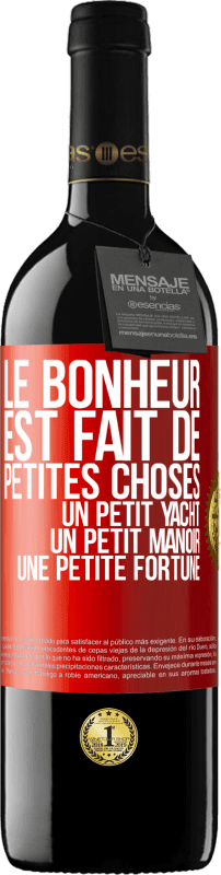 39,95 € | Vin rouge Édition RED MBE Réserve Le bonheur est fait de petites choses: un petit yacht, un petit manoir, une petite fortune Étiquette Rouge. Étiquette personnalisable Réserve 12 Mois Récolte 2016 Tempranillo