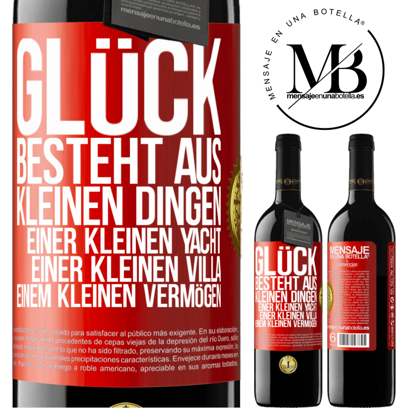 39,95 € Kostenloser Versand | Rotwein RED Ausgabe MBE Reserve Glück besteht aus kleinen Dingen: einer kleinen Yacht, einer kleinen Villa, einem kleinen Vermögen Rote Markierung. Anpassbares Etikett Reserve 12 Monate Ernte 2014 Tempranillo