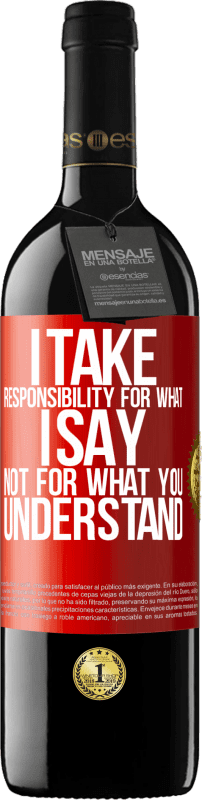 39,95 € | Red Wine RED Edition MBE Reserve I take responsibility for what I say, not for what you understand Red Label. Customizable label Reserve 12 Months Harvest 2015 Tempranillo