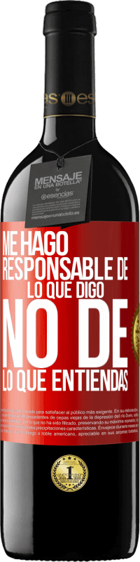 39,95 € | Vino Tinto Edición RED MBE Reserva Me hago responsable de lo que digo, no de lo que entiendas Etiqueta Roja. Etiqueta personalizable Reserva 12 Meses Cosecha 2015 Tempranillo