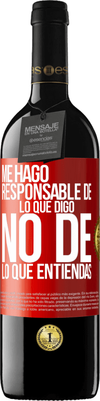 39,95 € | Vino Tinto Edición RED MBE Reserva Me hago responsable de lo que digo, no de lo que entiendas Etiqueta Roja. Etiqueta personalizable Reserva 12 Meses Cosecha 2016 Tempranillo