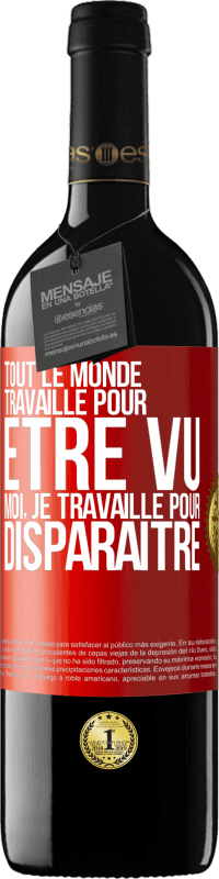 39,95 € | Vin rouge Édition RED MBE Réserve Tout le monde travaille pour être vu. Moi, je travaille pour disparaître Étiquette Rouge. Étiquette personnalisable Réserve 12 Mois Récolte 2015 Tempranillo