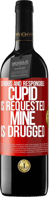 39,95 € | Red Wine RED Edition MBE Reserve Serious and responsible cupid is requested, mine is drugged Red Label. Customizable label Reserve 12 Months Harvest 2014 Tempranillo