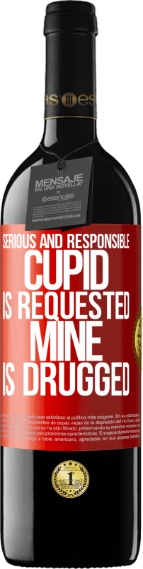 39,95 € | Red Wine RED Edition MBE Reserve Serious and responsible cupid is requested, mine is drugged Red Label. Customizable label Reserve 12 Months Harvest 2016 Tempranillo