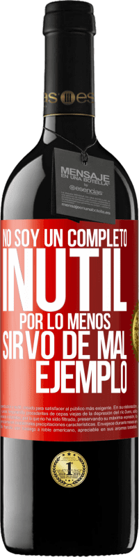 «No soy un completo inútil... Por lo menos sirvo de mal ejemplo» Edición RED MBE Reserva