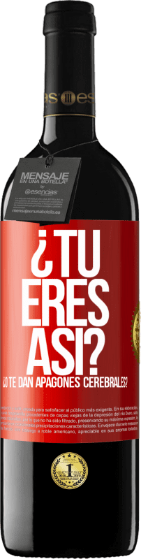 39,95 € | Vino Tinto Edición RED MBE Reserva ¿Tú eres así o te dan apagones cerebrales? Etiqueta Roja. Etiqueta personalizable Reserva 12 Meses Cosecha 2015 Tempranillo