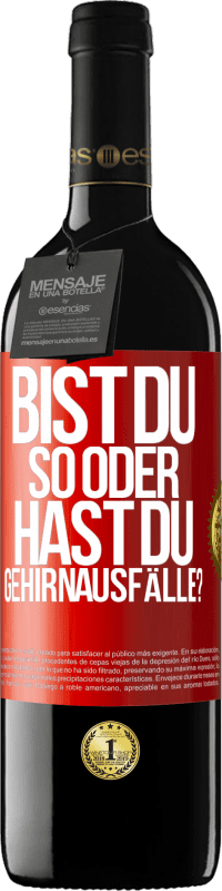 39,95 € | Rotwein RED Ausgabe MBE Reserve Bist du so oder hast du Gehirnausfälle? Rote Markierung. Anpassbares Etikett Reserve 12 Monate Ernte 2015 Tempranillo