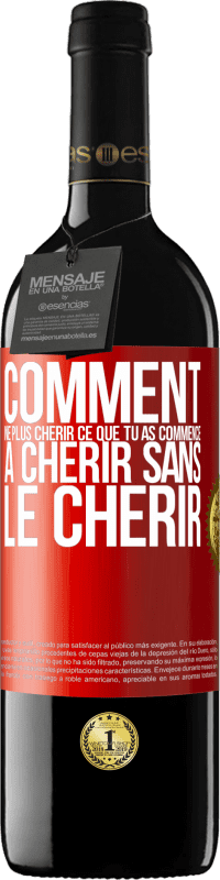 «Comment ne plus chérir ce que tu as commencé à chérir sans le chérir» Édition RED MBE Réserve