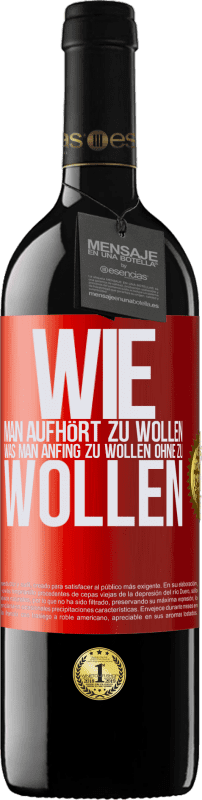 39,95 € | Rotwein RED Ausgabe MBE Reserve Wie man aufhört zu wollen, was man anfing zu wollen, ohne zu wollen Rote Markierung. Anpassbares Etikett Reserve 12 Monate Ernte 2015 Tempranillo