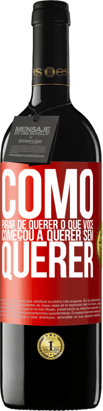 39,95 € | Vinho tinto Edição RED MBE Reserva Como parar de querer o que você começou a querer sem querer Etiqueta Vermelha. Etiqueta personalizável Reserva 12 Meses Colheita 2015 Tempranillo