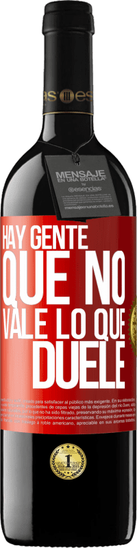 39,95 € Envío gratis | Vino Tinto Edición RED MBE Reserva Hay gente que no vale lo que duele Etiqueta Roja. Etiqueta personalizable Reserva 12 Meses Cosecha 2015 Tempranillo