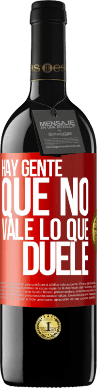 39,95 € | Vino Tinto Edición RED MBE Reserva Hay gente que no vale lo que duele Etiqueta Roja. Etiqueta personalizable Reserva 12 Meses Cosecha 2016 Tempranillo