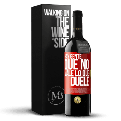 «Hay gente que no vale lo que duele» Edición RED MBE Reserva