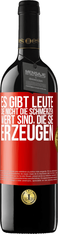39,95 € | Rotwein RED Ausgabe MBE Reserve Es gibt Leute, die nicht die Schmerzen wert sind, die sie erzeugen Rote Markierung. Anpassbares Etikett Reserve 12 Monate Ernte 2016 Tempranillo