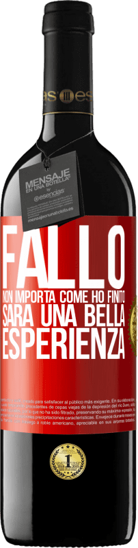 39,95 € | Vino rosso Edizione RED MBE Riserva Fallo, non importa come ho finito, sarà una bella esperienza Etichetta Rossa. Etichetta personalizzabile Riserva 12 Mesi Raccogliere 2015 Tempranillo