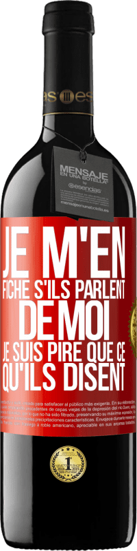39,95 € Envoi gratuit | Vin rouge Édition RED MBE Réserve Je m'en fiche s'ils parlent de moi, je suis pire que ce qu'ils disent Étiquette Rouge. Étiquette personnalisable Réserve 12 Mois Récolte 2016 Tempranillo