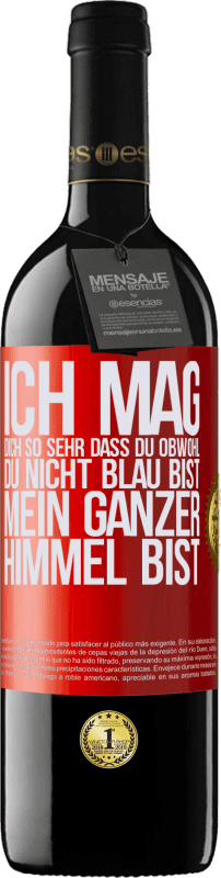 39,95 € | Rotwein RED Ausgabe MBE Reserve Ich mag dich so sehr, dass du, obwohl du nicht blau bist, mein ganzer Himmel bist Rote Markierung. Anpassbares Etikett Reserve 12 Monate Ernte 2015 Tempranillo