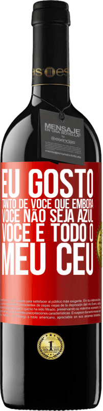 39,95 € | Vinho tinto Edição RED MBE Reserva Eu gosto tanto de você que, embora você não seja azul, você é todo o meu céu Etiqueta Vermelha. Etiqueta personalizável Reserva 12 Meses Colheita 2015 Tempranillo