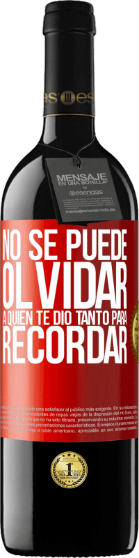 39,95 € | Vino Tinto Edición RED MBE Reserva No se puede olvidar a quien te dio tanto para recordar Etiqueta Roja. Etiqueta personalizable Reserva 12 Meses Cosecha 2015 Tempranillo