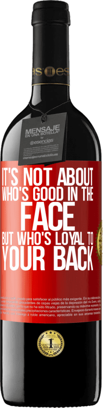 39,95 € | Red Wine RED Edition MBE Reserve It's not about who's good in the face, but who's loyal to your back Red Label. Customizable label Reserve 12 Months Harvest 2015 Tempranillo