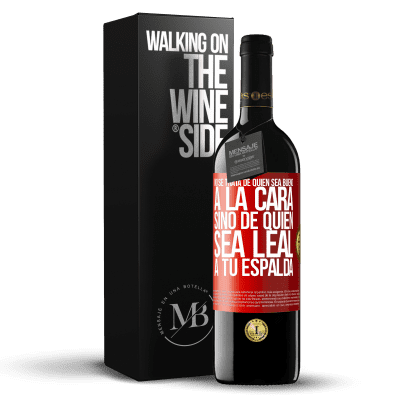«No se trata de quién sea bueno a la cara, sino de quién sea leal a tu espalda» Edición RED MBE Reserva
