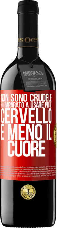 39,95 € | Vino rosso Edizione RED MBE Riserva Non sono crudele, ho imparato a usare più il cervello e meno il cuore Etichetta Rossa. Etichetta personalizzabile Riserva 12 Mesi Raccogliere 2015 Tempranillo