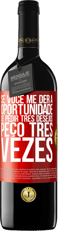 39,95 € | Vinho tinto Edição RED MBE Reserva Se você me der a oportunidade de pedir três desejos, peço três vezes Etiqueta Vermelha. Etiqueta personalizável Reserva 12 Meses Colheita 2016 Tempranillo