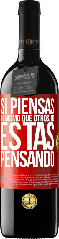 39,95 € | Vino Tinto Edición RED MBE Reserva Si piensas lo mismo que otros, no estás pensando Etiqueta Roja. Etiqueta personalizable Reserva 12 Meses Cosecha 2015 Tempranillo