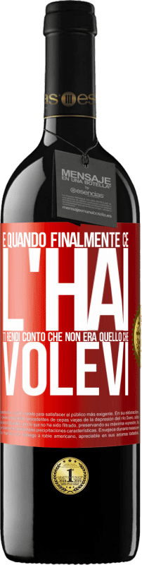 39,95 € Spedizione Gratuita | Vino rosso Edizione RED MBE Riserva E quando finalmente ce l'hai, ti rendi conto che non era quello che volevi Etichetta Rossa. Etichetta personalizzabile Riserva 12 Mesi Raccogliere 2016 Tempranillo