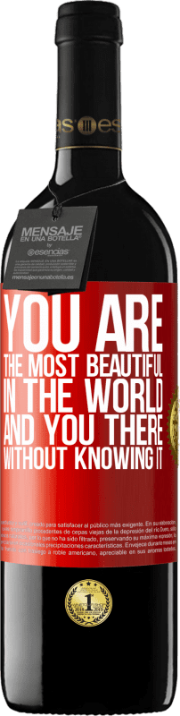 39,95 € | 红酒 RED版 MBE 预订 你是世界上最美丽的人,而你却不知道 红色标签. 可自定义的标签 预订 12 个月 收成 2016 Tempranillo