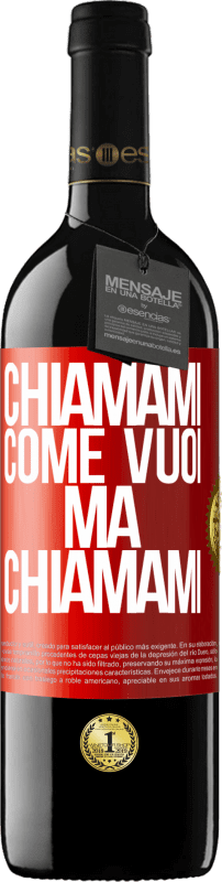 39,95 € Spedizione Gratuita | Vino rosso Edizione RED MBE Riserva Chiamami come vuoi, ma chiamami Etichetta Rossa. Etichetta personalizzabile Riserva 12 Mesi Raccogliere 2016 Tempranillo