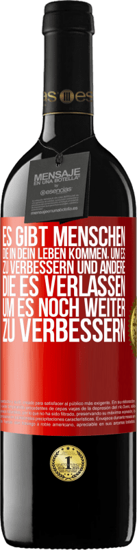 39,95 € | Rotwein RED Ausgabe MBE Reserve Es gibt Menschen, die in dein Leben kommen, um es zu verbessern und andere, die es verlassen, um es noch weiter zu verbessern Rote Markierung. Anpassbares Etikett Reserve 12 Monate Ernte 2015 Tempranillo